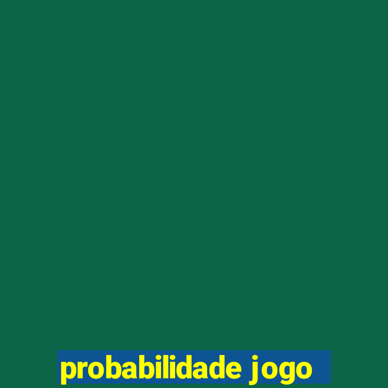 probabilidade jogo